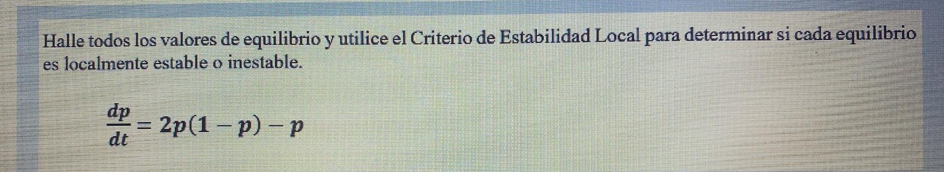 Halle todos los valores de equilibrio y utilice el Criterio de Estabilidad Local para determinar si cada equilibrio es localm