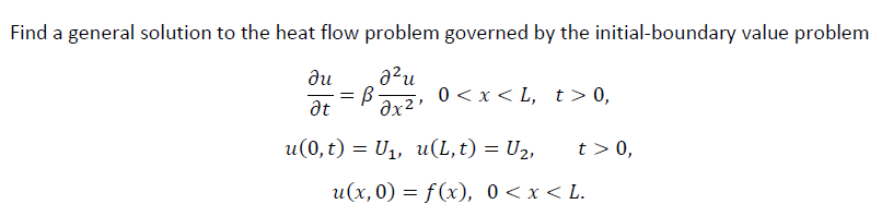 Solved Find a general solution to the heat flow problem | Chegg.com