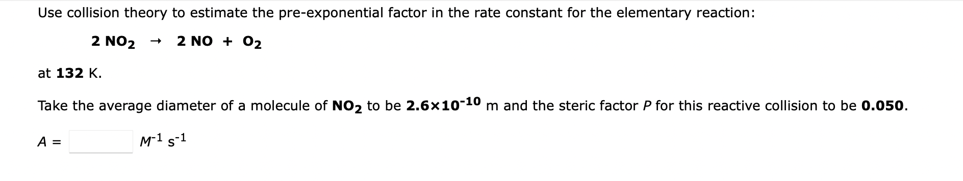 Solved 2NO2→2NO+O2 at 132 K. Take the average diameter of a | Chegg.com