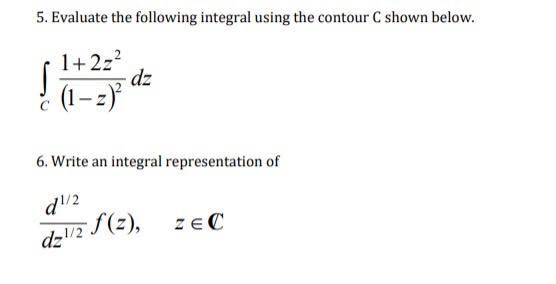 Solved 5. Evaluate The Following Integral Using The Contour | Chegg.com