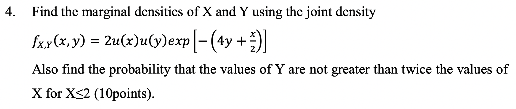 Solved 4. Find the marginal densities of X and Y using the | Chegg.com