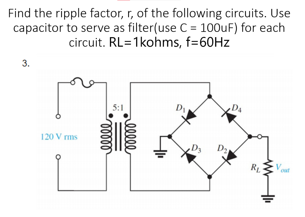 Solved Find the ripple factor, r, of the following circuits. | Chegg.com