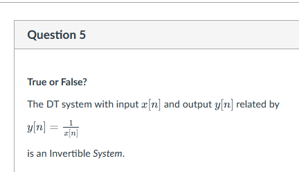 Solved Question 5True or False?The DT system with input | Chegg.com