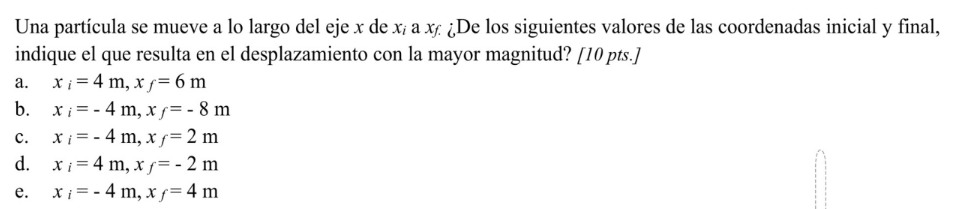 Una partícula se mueve a lo largo del eje \( x \) de \( x_{i} \) a \( x_{f} \) ¿De los siguientes valores de las coordenadas