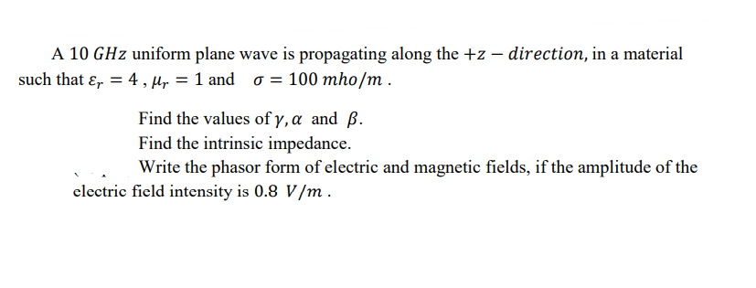 Solved A 10GHz Uniform Plane Wave Is Propagating Along The | Chegg.com