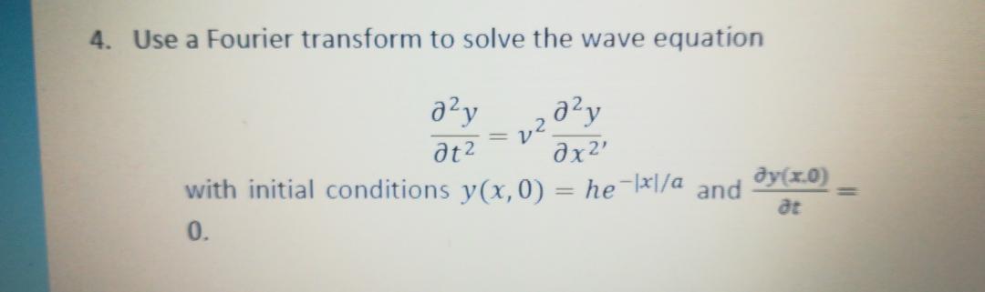 Solved 4. Use a Fourier transform to solve the wave equation | Chegg.com