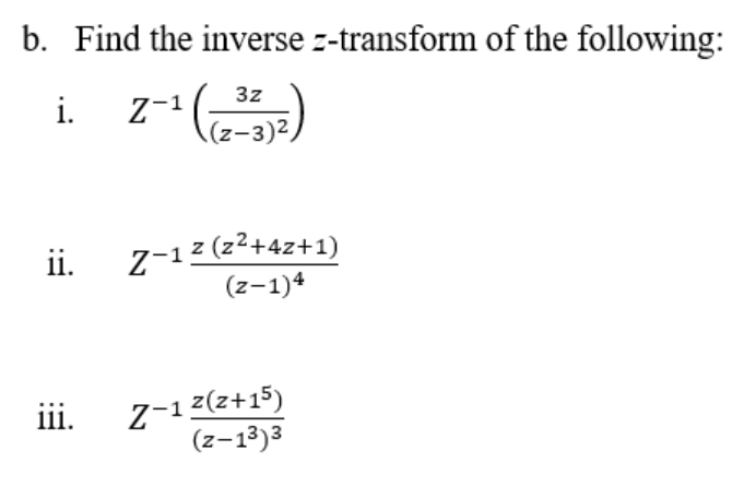 Solved B. Find The Inverse Z-transform Of The Following: I | Chegg.com