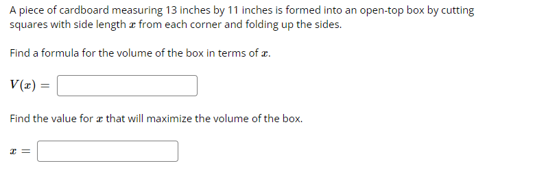 A piece of cardboard measuring 13 inches by 11 inches is formed into an open-top box by cutting squares with side length \( x