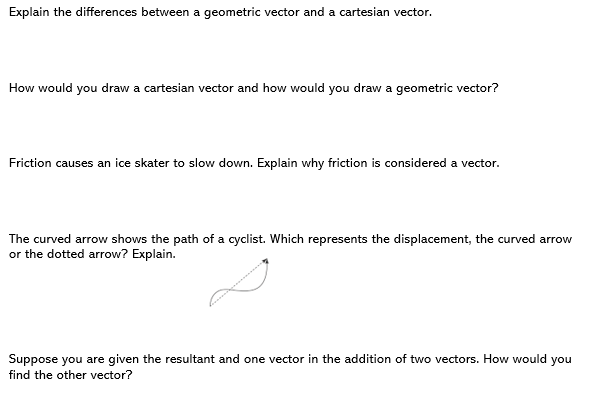 Explain the differences between a geometric vector and a cartesian vector.
How would you draw a cartesian vector and how woul