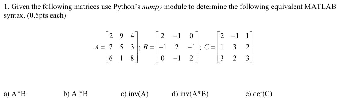 Solved 1. Given the following matrices use Python's numpy | Chegg.com