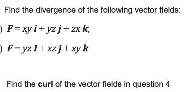 Solved Find The Divergence Of The Following Vector Fields: | Chegg.com