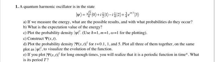 Solved 1. A quantum harmonic oscillator is in the state a) | Chegg.com