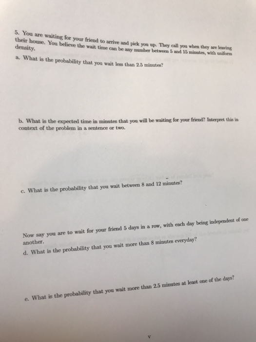Solved 5. You are waiting for your friend to arrive and pick | Chegg.com