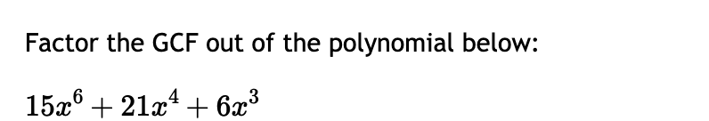 Solved Factor the GCF out of the polynomial | Chegg.com