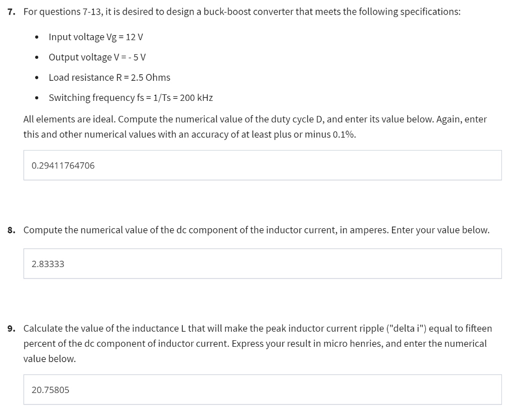 For questions \( 7-13 \), it is desired to design a buck-boost converter that meets the following specifications:
- Input vol