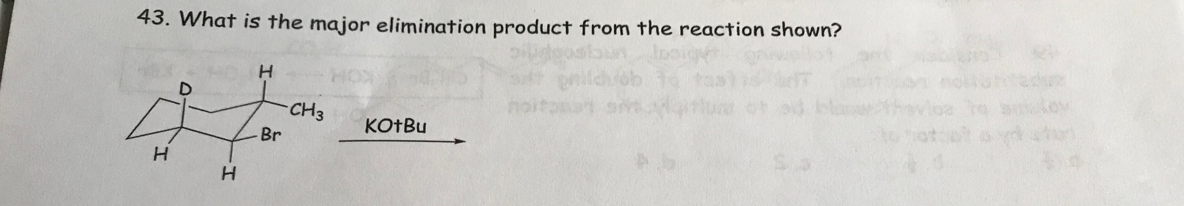 Solved 43. What is the major elimination product from the | Chegg.com