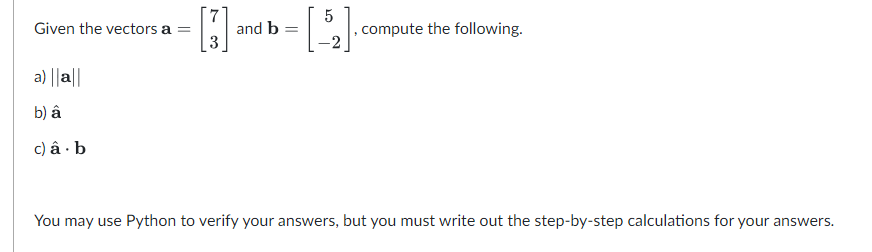 Given the vectors a=[73] and b=[5−2], compute the | Chegg.com