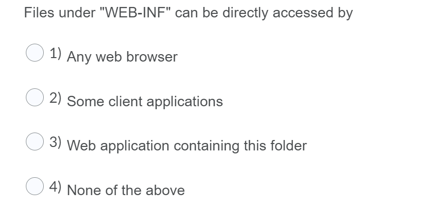 Solved Files under "WEB-INF" can be directly accessed by O | Chegg.com