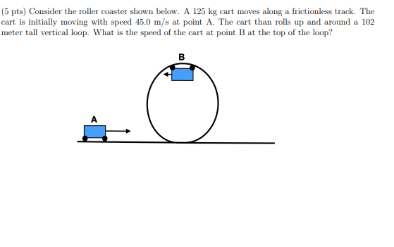 Solved (5 Pts) Consider The Roller Coaster Shown Below. A | Chegg.com