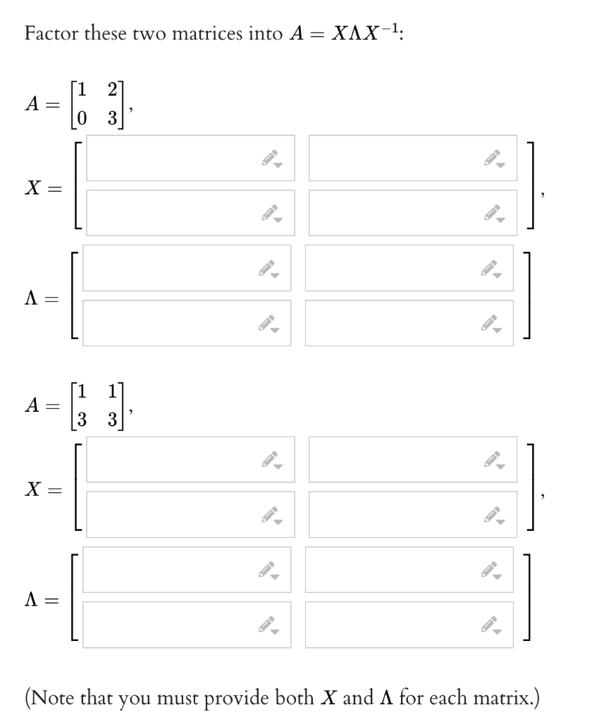 Solved Factor these two matrices into A=XΛX−1 : A=[1023] | Chegg.com