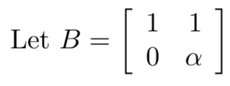 Solved 1. For what values of alpha is B diagonalizable? 2. | Chegg.com