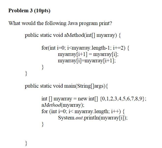 Solved Problem 3 (10pts) What would the following Java | Chegg.com