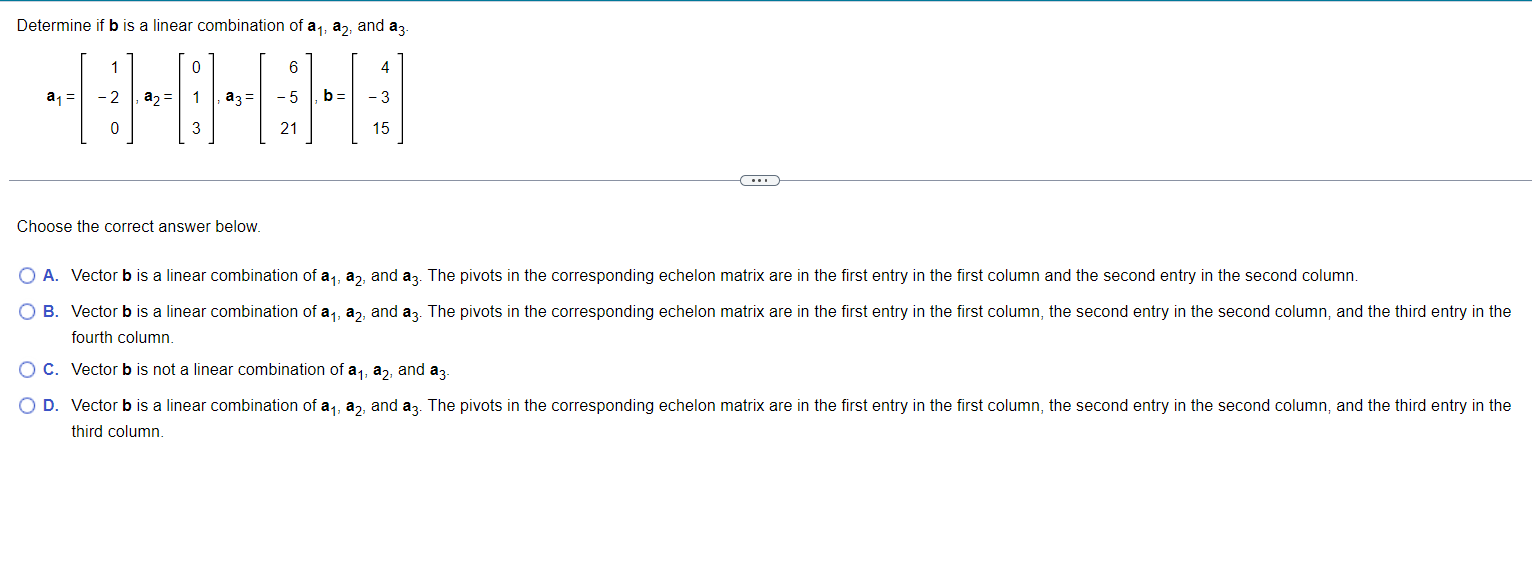 Determine if \( \mathbf{b} \) is a linear combination of \( \mathbf{a}_{1}, \mathbf{a}_{2} \), and \( \mathbf{a}_{3} \)
\[
\m