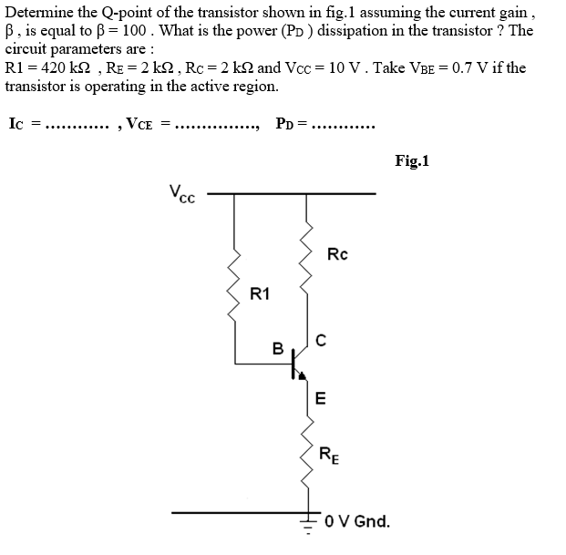 Solved Determine the Q-point of the transistor shown in | Chegg.com