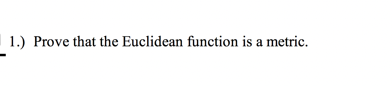 Solved | 1.) Prove that the Euclidean function is a metric. | Chegg.com
