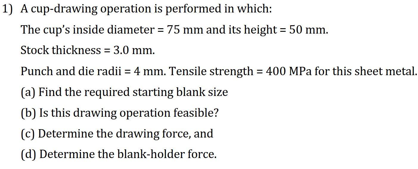 Solved 1) A cupdrawing operation is performed in which The