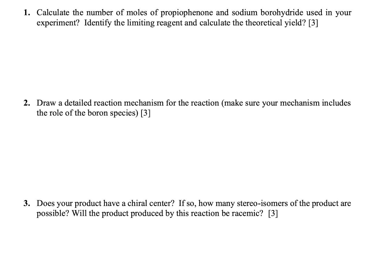 1. Calculate the number of moles of propiophenone and sodium borohydride used in your experiment? Identify the limiting reage