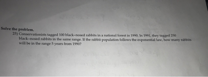 rabbits in forest problem (c++, java, python) Images... Solved Solve the problem. 25) Conservationists tagged 100 | Chegg.com