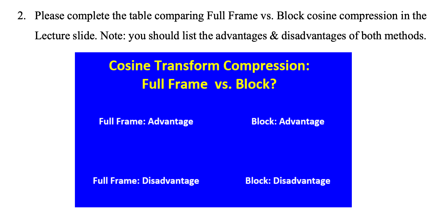 Solved 2. Please complete the table comparing Full Frame vs. | Chegg.com