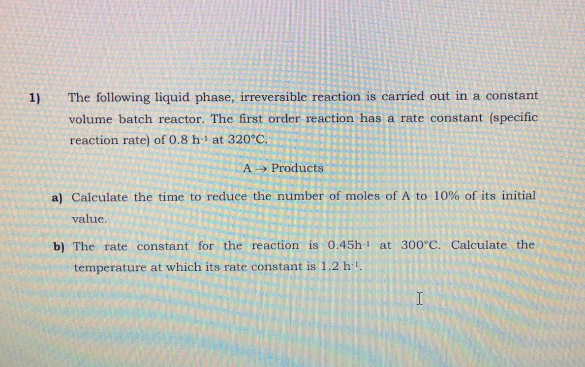 Solved 1) The following liquid phase, irreversible reaction | Chegg.com