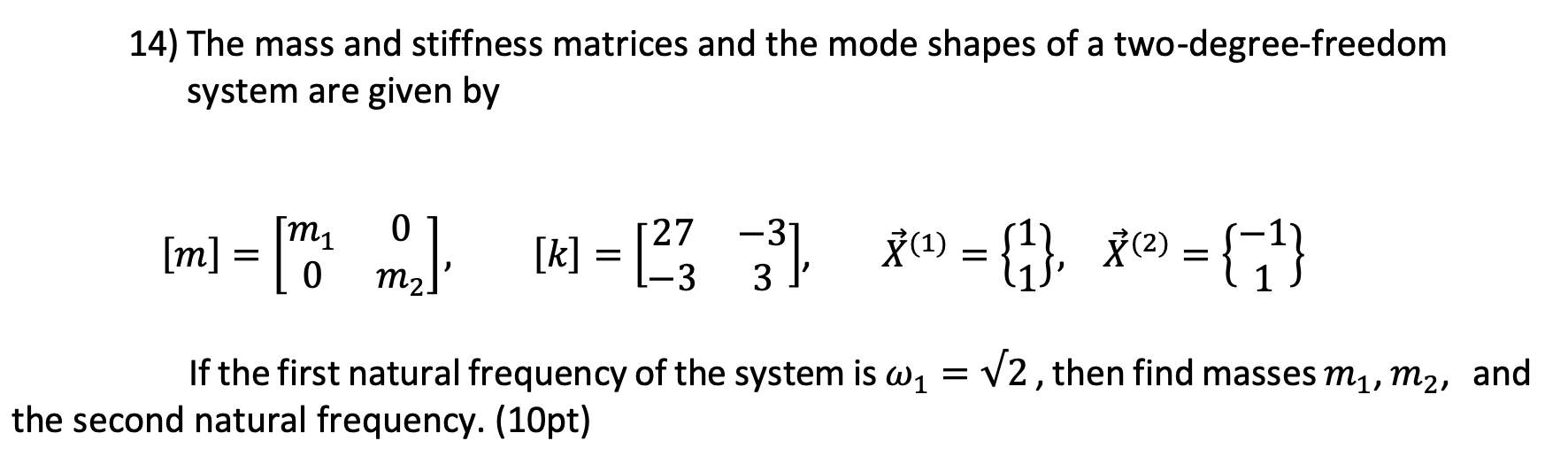 Solved 14) The mass and stiffness matrices and the mode | Chegg.com
