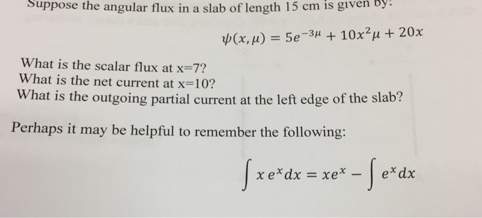 Solved Suppose the angular flux in a slab of length 15 cm is | Chegg.com
