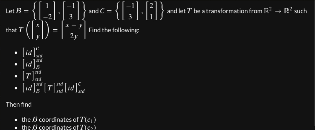 Solved Let B={[1−2],[−13]} And C={[−13],[21]} And Let T Be A | Chegg.com