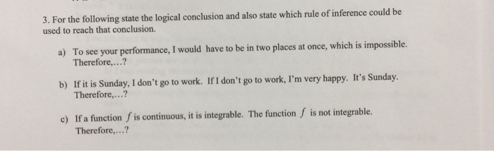 Solved For the following state the logical conclusion and | Chegg.com