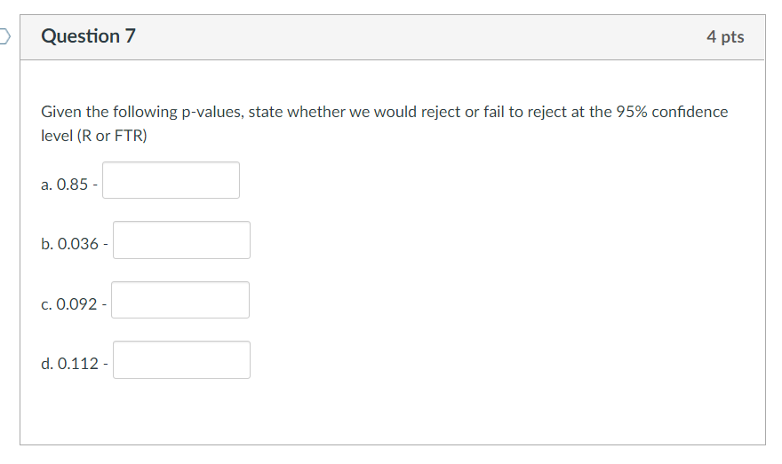 Solved Question 6 4 pts Given the following p-values, state | Chegg.com
