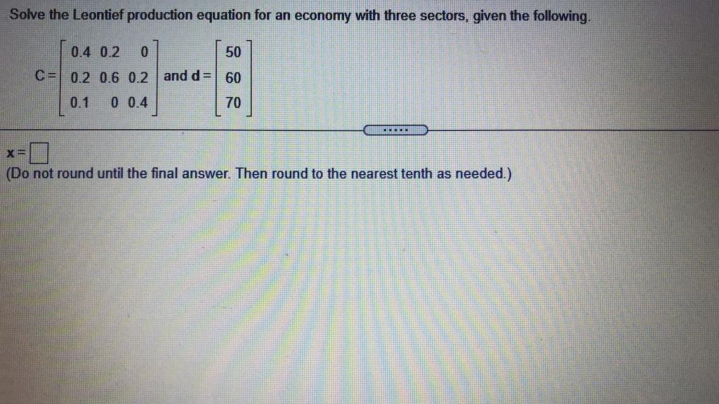 Solved Solve The Leontief Production Equation For An Economy | Chegg.com