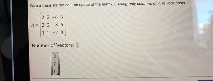 Solved Give a basis for the column space of the matrix A | Chegg.com