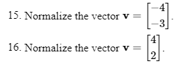 Solved Normalize the vector v=[-4-3].Normalize the vector | Chegg.com