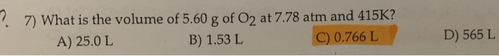 solved-7-what-is-the-volume-of-5-60-g-of-o2-at-7-78-atm-chegg