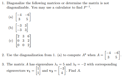 Solved 1 Diagonalize The Following Matrices Or Determine Chegg Com