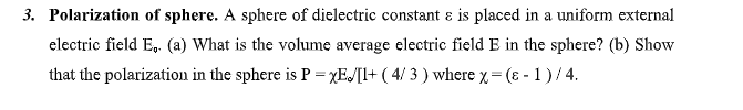 Solved 3. Polarization of sphere. A sphere of dielectric | Chegg.com