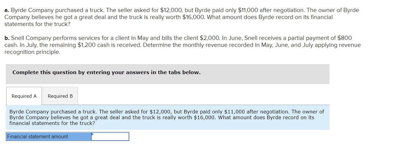 a. Byrde Company purchased a truck. The seller asked for \( \$ 12,000 \), but Byrde paid only \( \$ 11,000 \) after negotiati