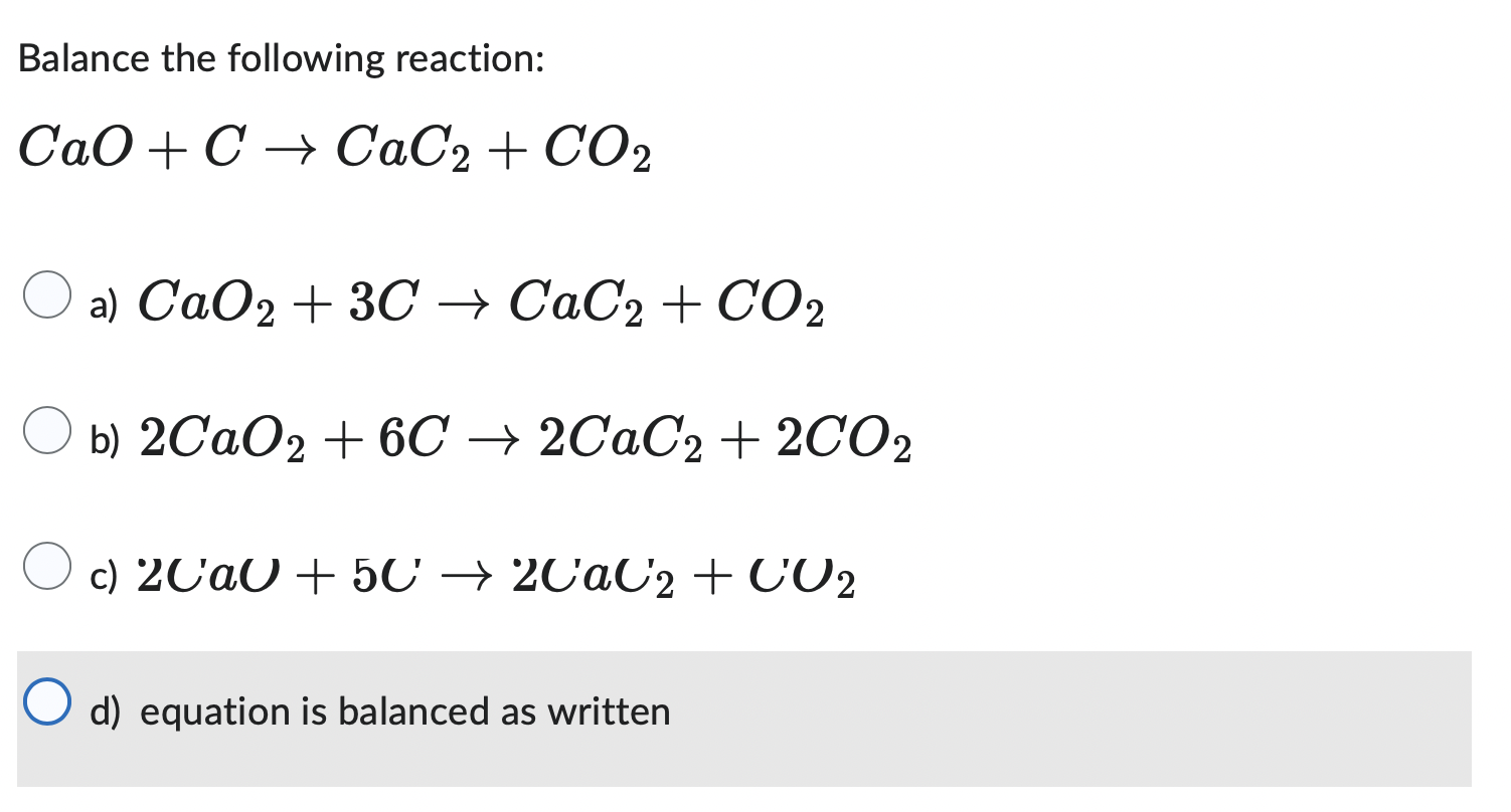 Solved Balance The Following Reaction: Cao+c→cac2+co2 A) 