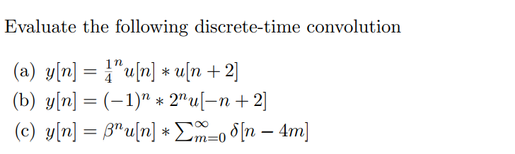 Solved Evaluate The Following Discrete Time Convolution Chegg Com