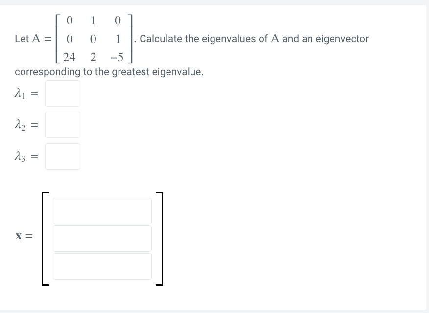 Solved Let A=⎣⎡002410201−5⎦⎤. Calculate the eigenvalues of A | Chegg.com