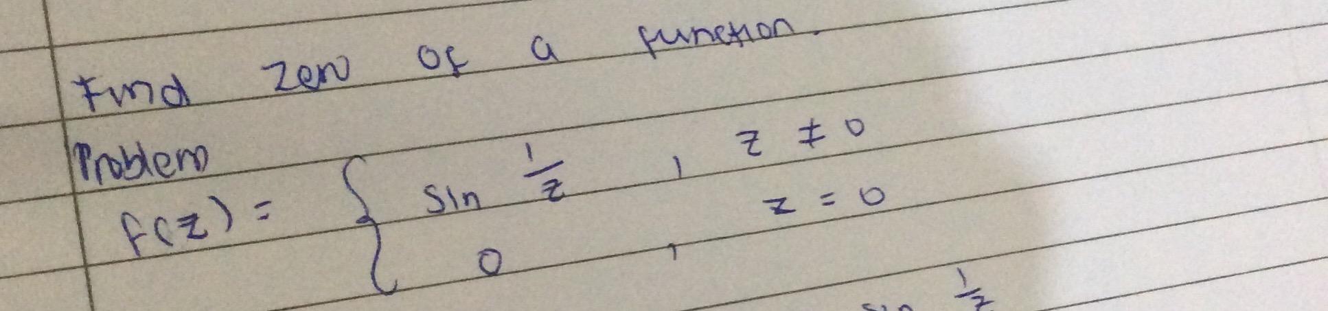 Solved roblem f(z)={sinz1,0z =0z=0 | Chegg.com
